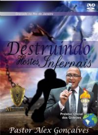 Destruindo Hostes Infernais - Pastor Alex Gonalves